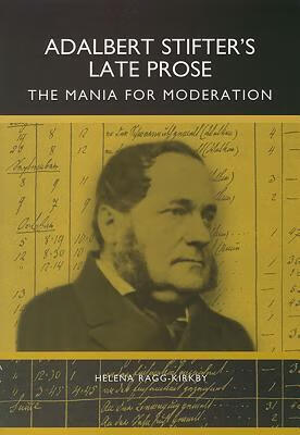 预订adalbert stifters late prose: the mania for moderation