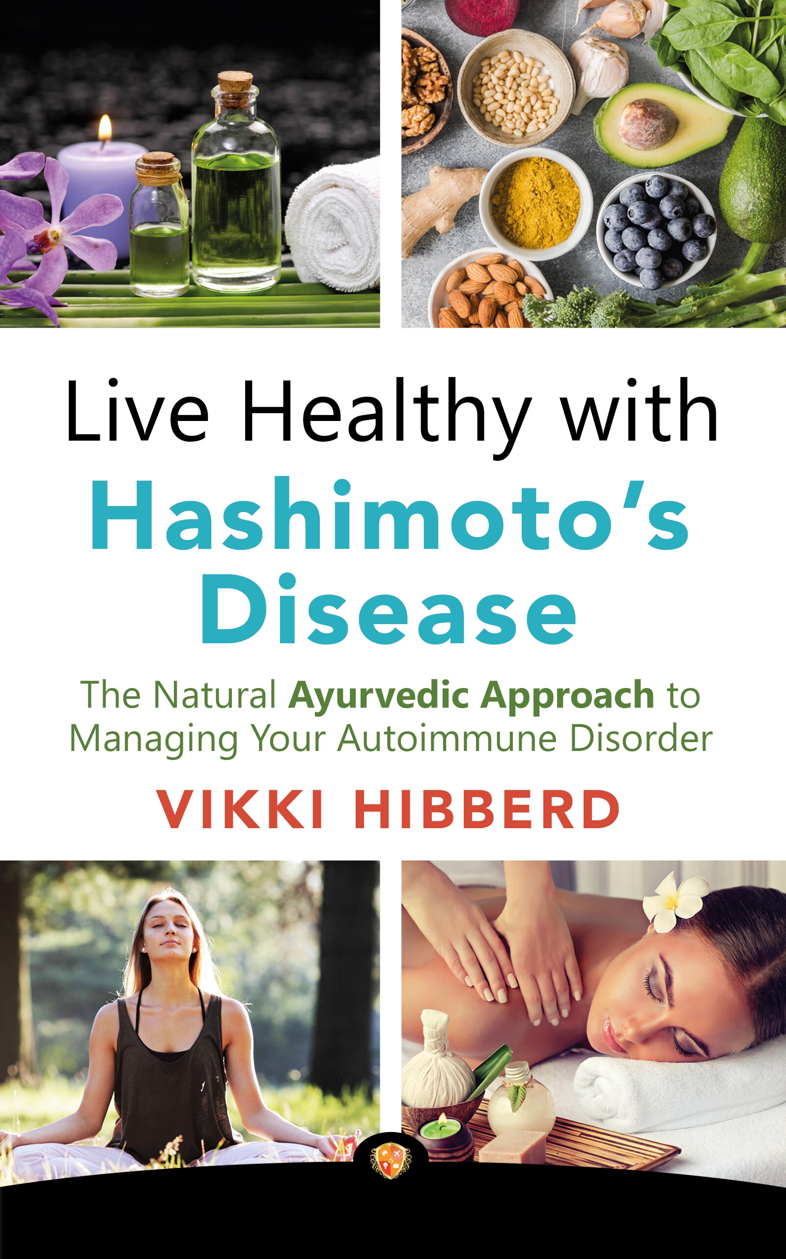 live healthy with hashimotos disease: the natural ayurvedic