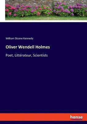 预订oliver wendell holmes: poet, littérateur, scient