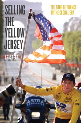 预订selling the yellow jersey: the tour de france in the global
