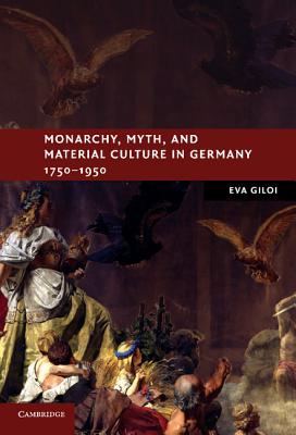 预订 monarchy, myth, and material culture in germany 1750–1950