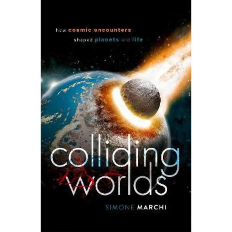 预订colliding worlds:how cosmic encounters shaped planets and