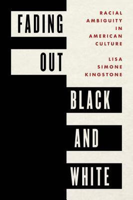 预订fading out black and white: racial ambiguity in american