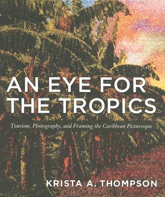 预订an eye for the tropics: tourism, photography, and framing