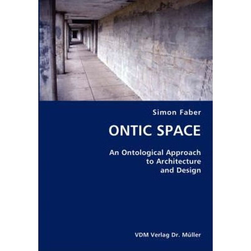 按需印刷 ontic space- an ontological approach to architecture