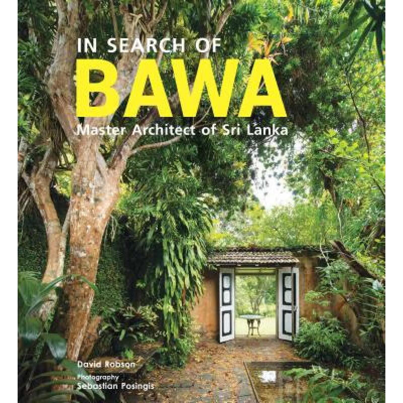 In Search of Bawa: Master Architect of Sri Lanka