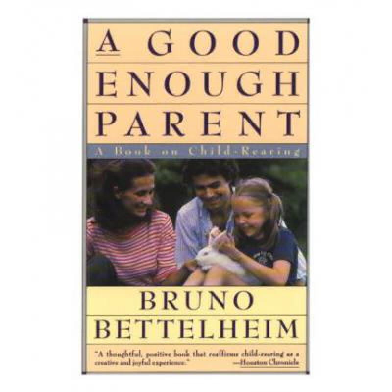 good enough parent: a book on child-rearing 英文原版