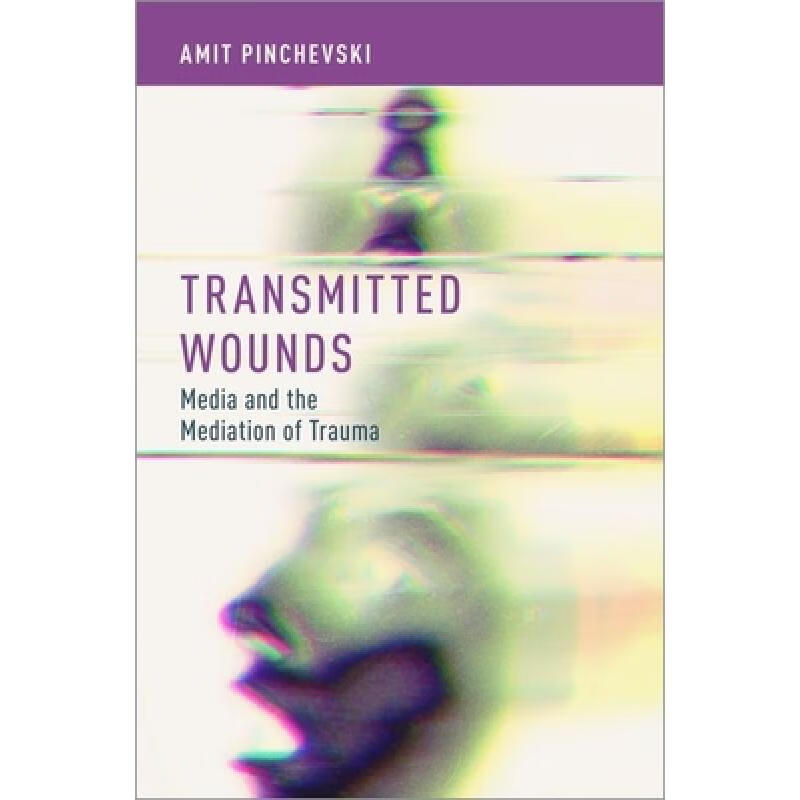 wounds,cruelly 预订 transmitted wounds: media and the mediation .