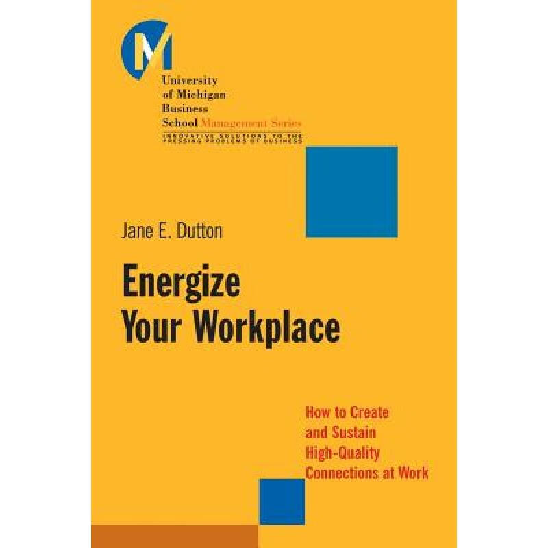 预订 Energize Your Workplace: How To Create And Sustain High-Quality Connections At Work [Wiley经管]