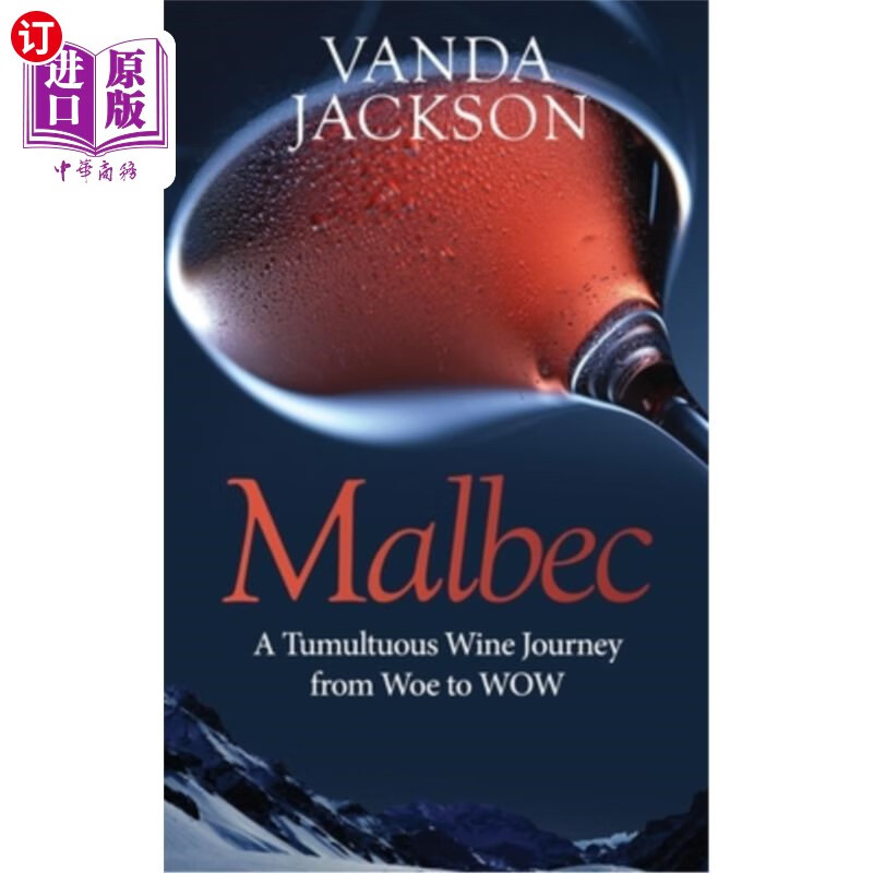 海外直订malbec - a tumultuous wine journey from woe to wow: a