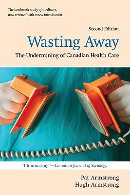 预订wasting away: the undermining of canadian health