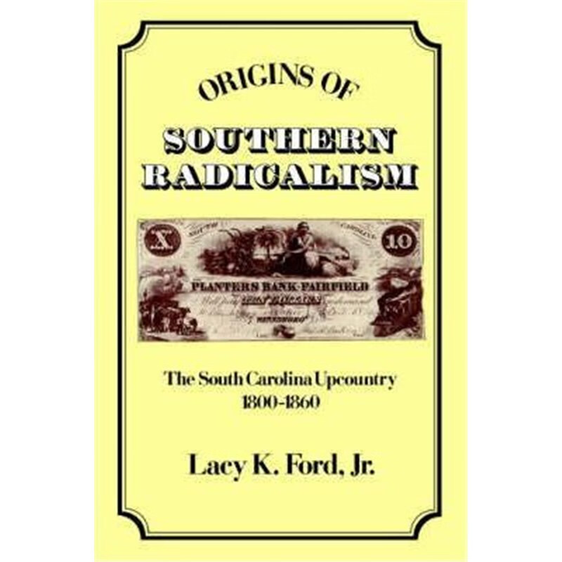 预订origins of southern radicalism:the south carolina upcountry
