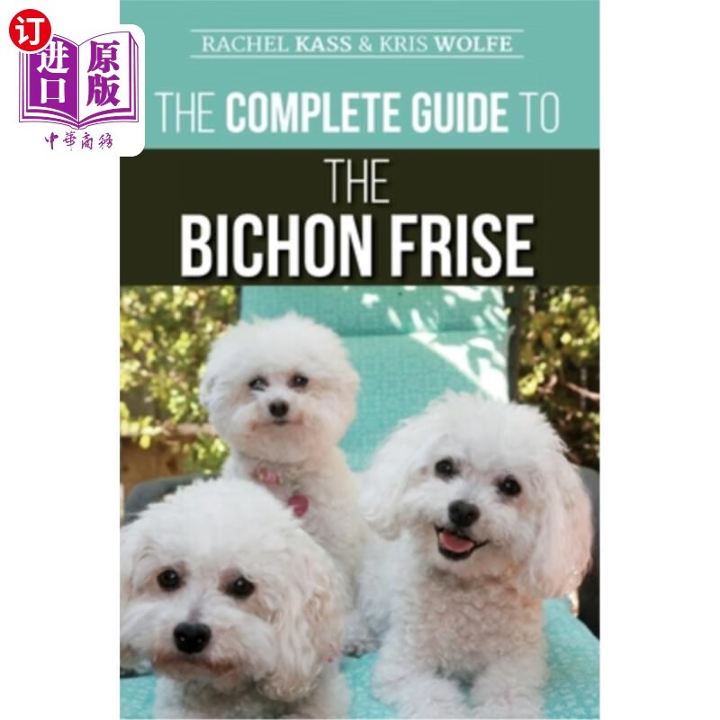 海外直订the complete guide to the bichon frise: finding, raising