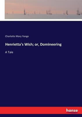 预订henriettas wish; or, domineering: a tale