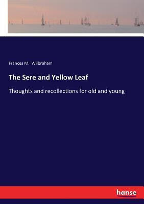 预订the sere and yellow leaf: thoughts and recollections for old