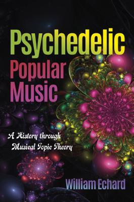 预订psychedelic popular music: a history through mus