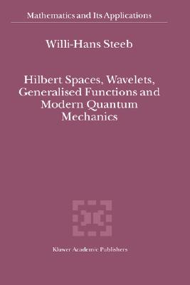 预订 Hilbert Spaces, Wavelets, Generalised Functions and Modern Quantum Mechanics