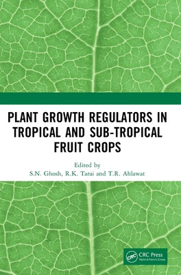 Plant Growth Regulators in Tropical and Sub-tropical Fruit Crops