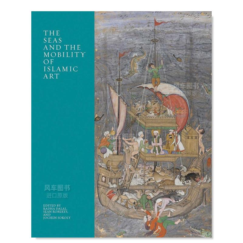 海洋和伊斯兰艺术的流动性The Seas and the Mobility of Islamic Art英文画集原版进口画册图书书籍