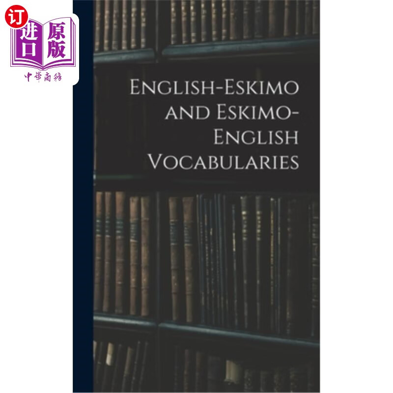 eskimo-english vocabularies 英语-爱斯基摩语和爱斯基摩语-英语词汇