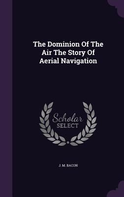 预订 the dominion of the air the story of aerial nav