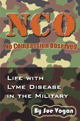预订 nco - no compassion observed: life with lyme disease in the