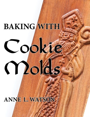 cookie molds: secrets and recipes for making amazing handcrafted
