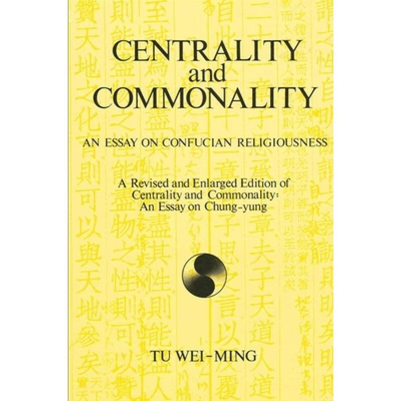 预订 Centrality and Commonality: An Essay on Confucian Religiousness a Revised and Enlarged Edition...