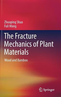 预订The Fracture Mechanics of Plant Materials: Wood