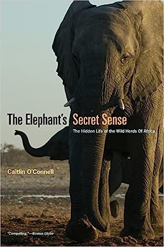 elephants secret sense: the hidden life of the wild herds of
