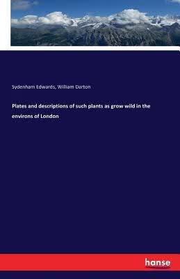 预订Plates and Descriptions of Such Plants as Grow W