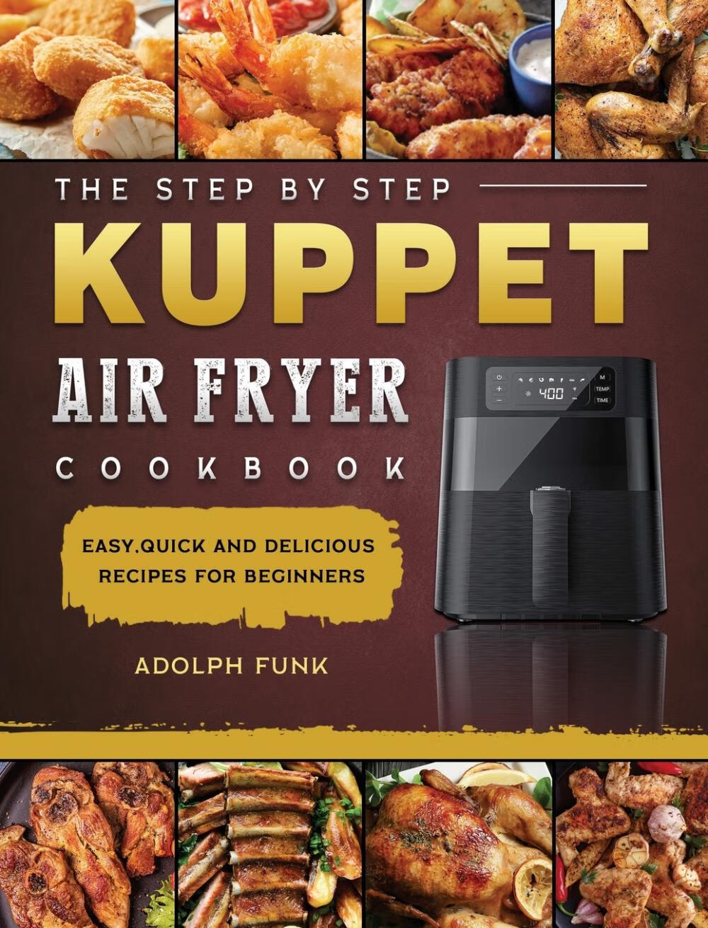 【预售 按需印刷】the step by step kuppet air fryer cookbook