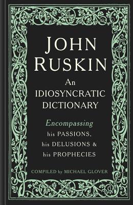 预订john ruskin: an idiosyncratic dictionary encompa