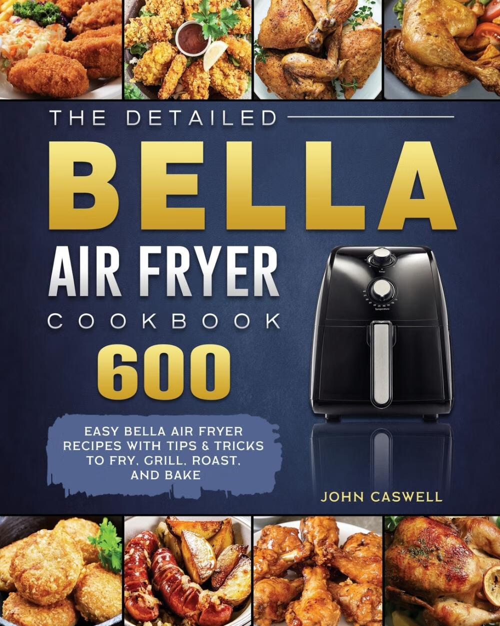 【预售 按需印刷】the detailed bella air fryer cookbook