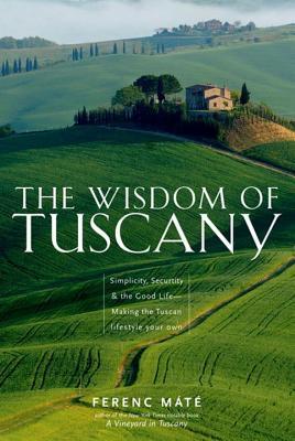 预订 the wisdom of tuscany: simplicity, security & the good life