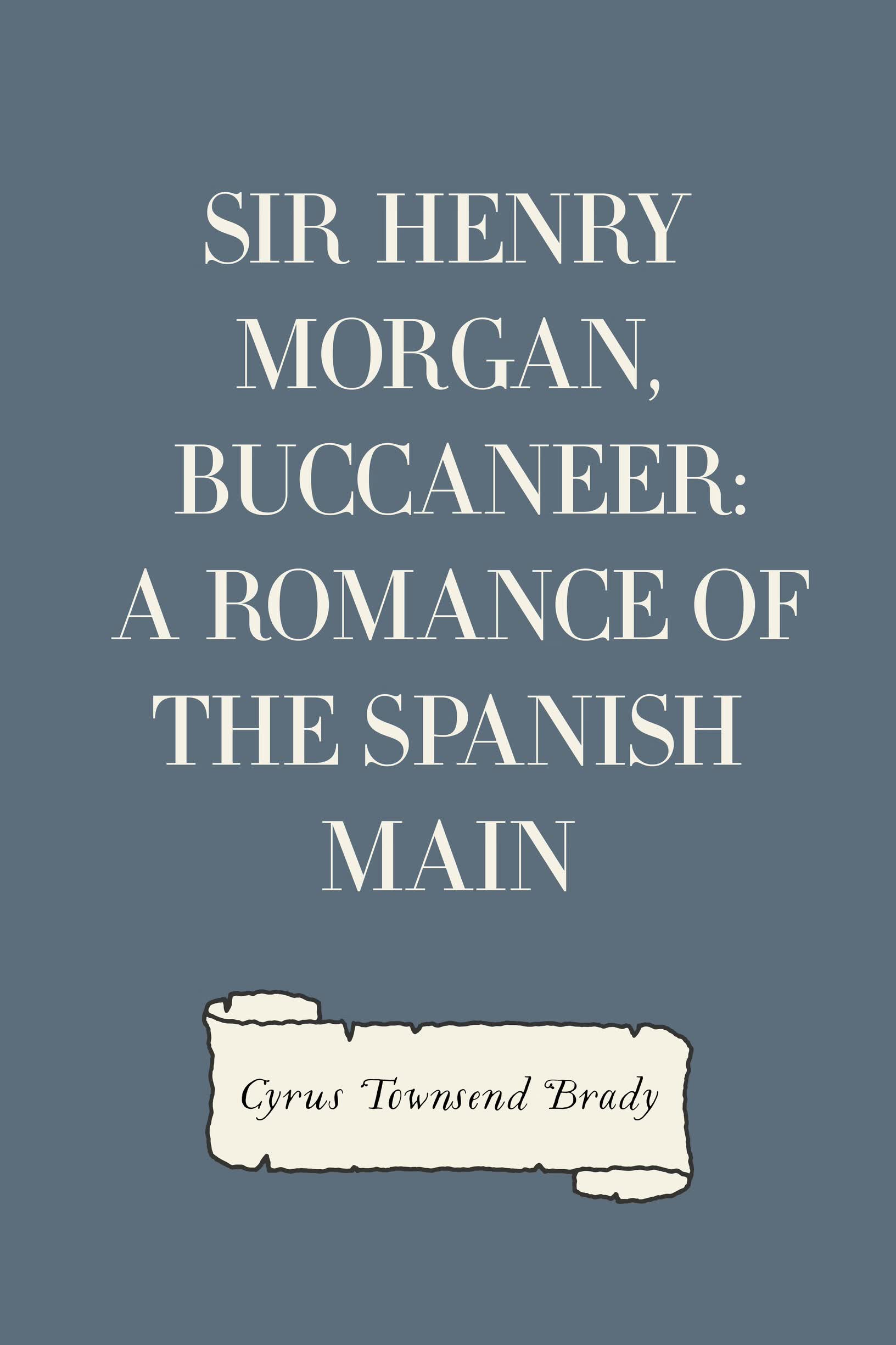sir henry morgan, buccaneer: a romance of the spanish main