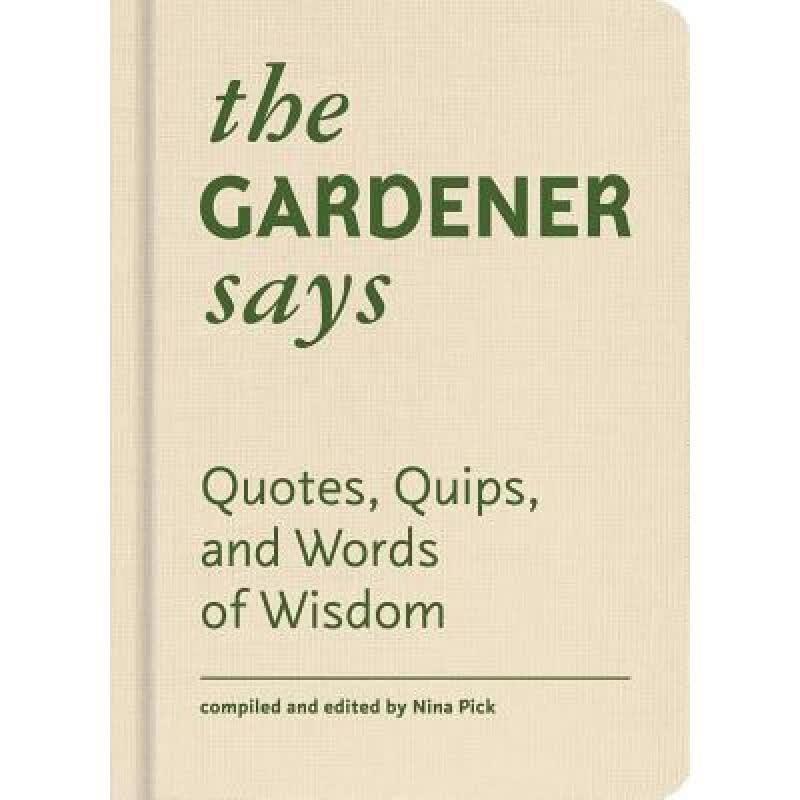 预订 The Gardener Says: Quotes, Quips, and Words ...