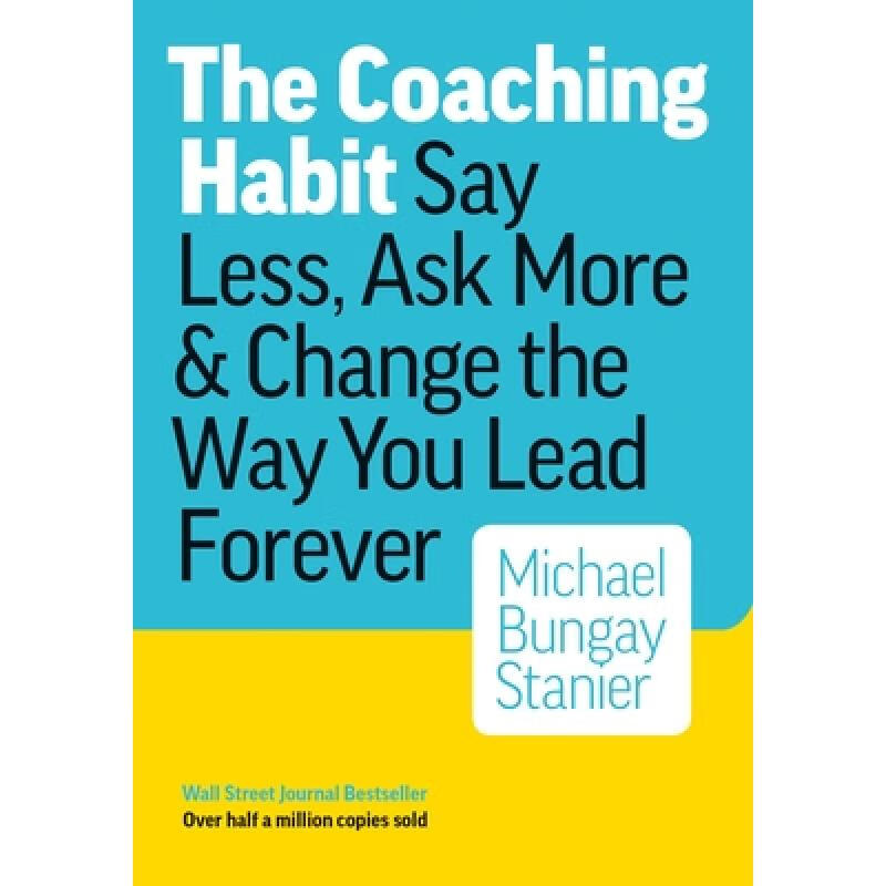 现货 教练惯用手法 The Coaching Habit: Say Less, Ask More & Change the Way You Lead Forever