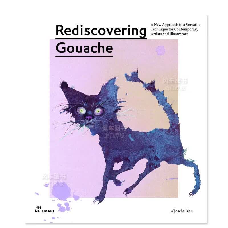 【现货】重新发现水粉画：当代艺术家和插画家经典技法的新Rediscovering Gouache: A New Approach英文画集原版进口画册图书书籍