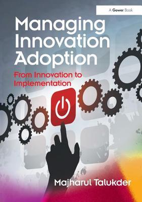 预订 高被引managing innovation adoption: from innovatio