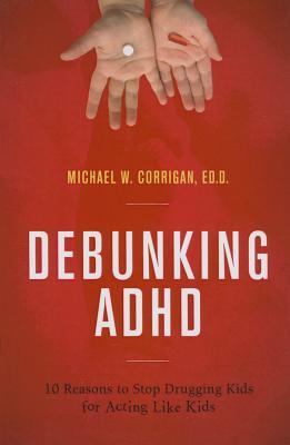 预订 debunking adhd: 10 reasons to stop drugging kid