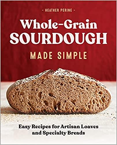 预订 whole grain sourdough made simple: easy recipes for artisan