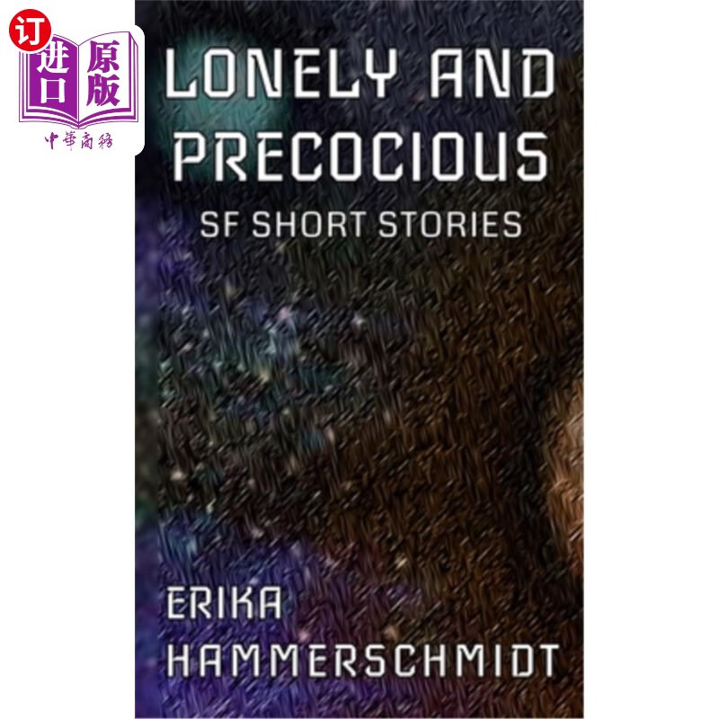 海外直订lonely and precocious: sf short stories 孤独与早熟:sf