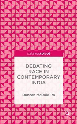 预订 高被引Debating Race in Contemporary India (2015)