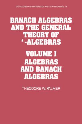 Banach Algebras and the General Theory of *-Algebras