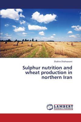 预订sulphur nutrition and wheat production in northe