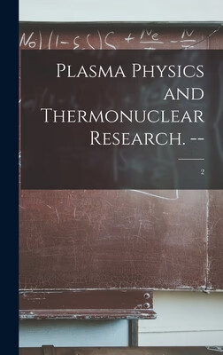 预订 Plasma Physics and Thermonuclear Research. --; 2