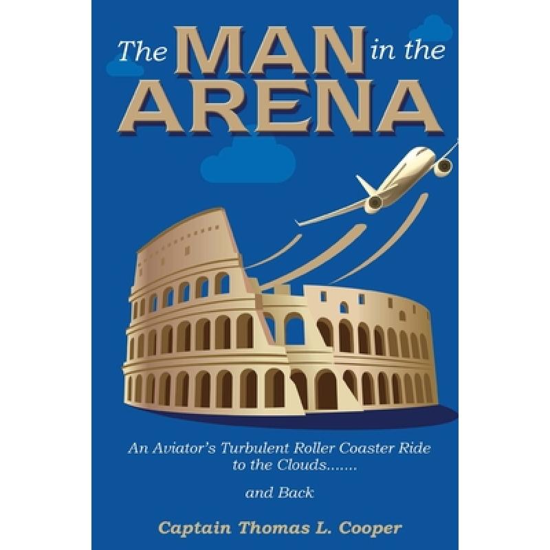 man in the arena,themaninthe 预订 the man in the arena: the story of an aviato.