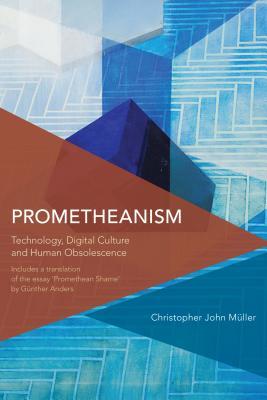 预订 prometheanism: technology, digital culture and