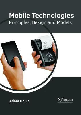预订Mobile Technologies: Principles, Design and Mode